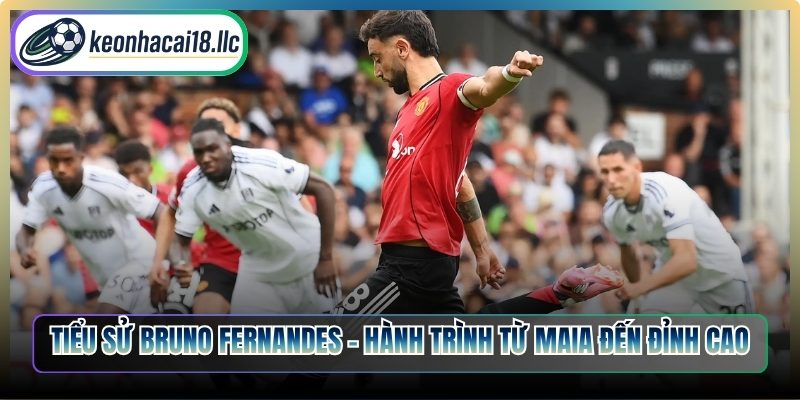 Tiểu sử Bruno Fernandes – Hành trình từ Maia đến đỉnh cao