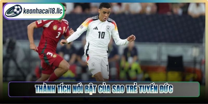 Thành tích nổi bật của sao trẻ tuyển Đức