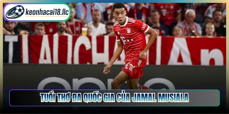 Tuổi thơ đa quốc gia của Jamal Musiala