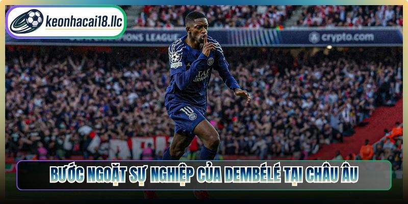 Bước ngoặt sự nghiệp của Dembélé tại châu Âu