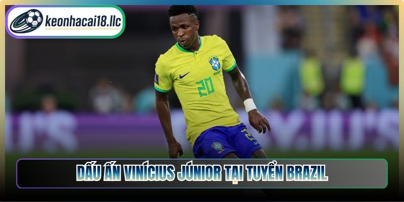 Dấu ấn Vinícius Júnior tại tuyển Brazil
